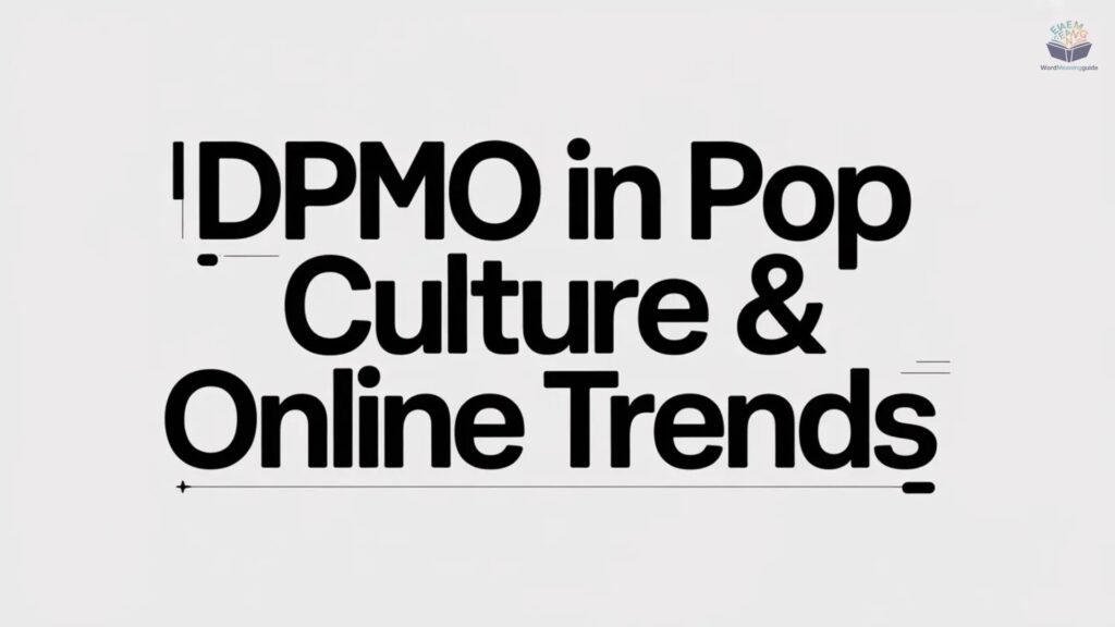 DPMO in Pop Culture & Online Trends