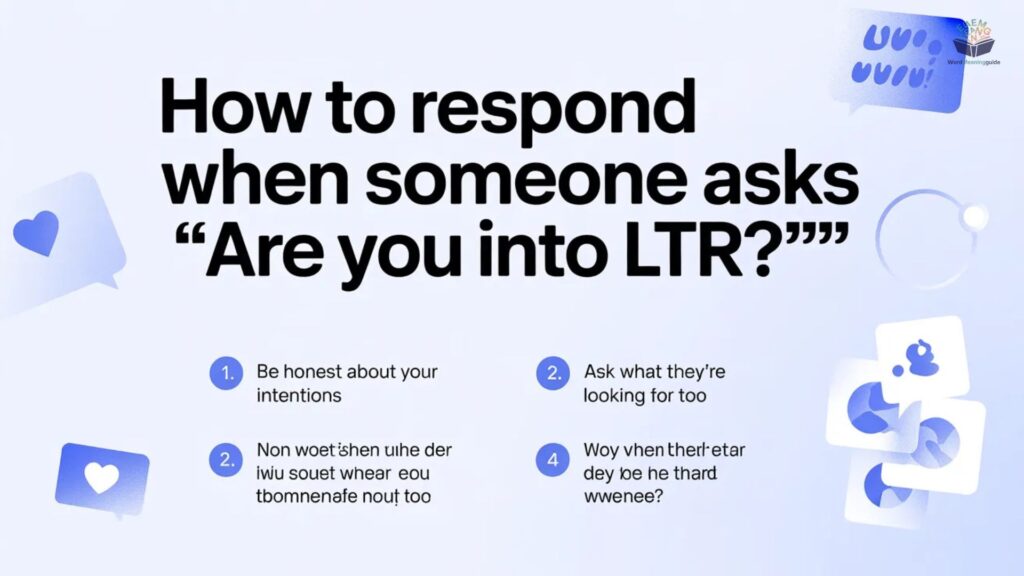 How to Respond When Someone Asks “Are You Into LTR”