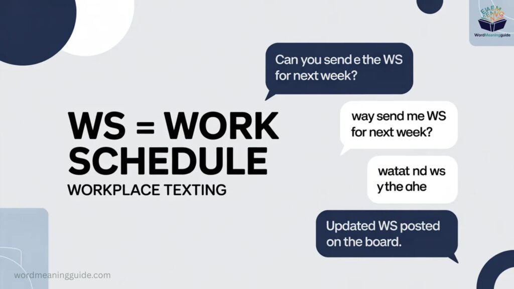 Meaning 4 WS = Work Schedule (Workplace Texting)