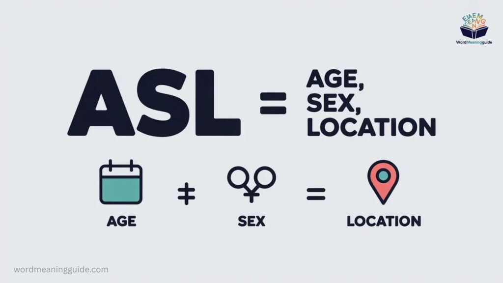 The Primary Meaning ASL = Age, Sex, Location