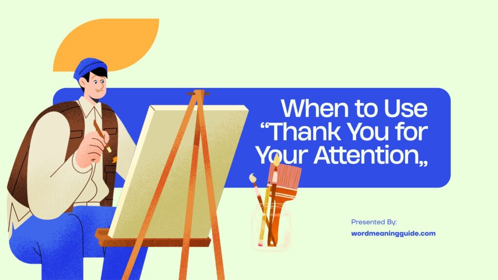 When to Use “Thank You for Your Attention”