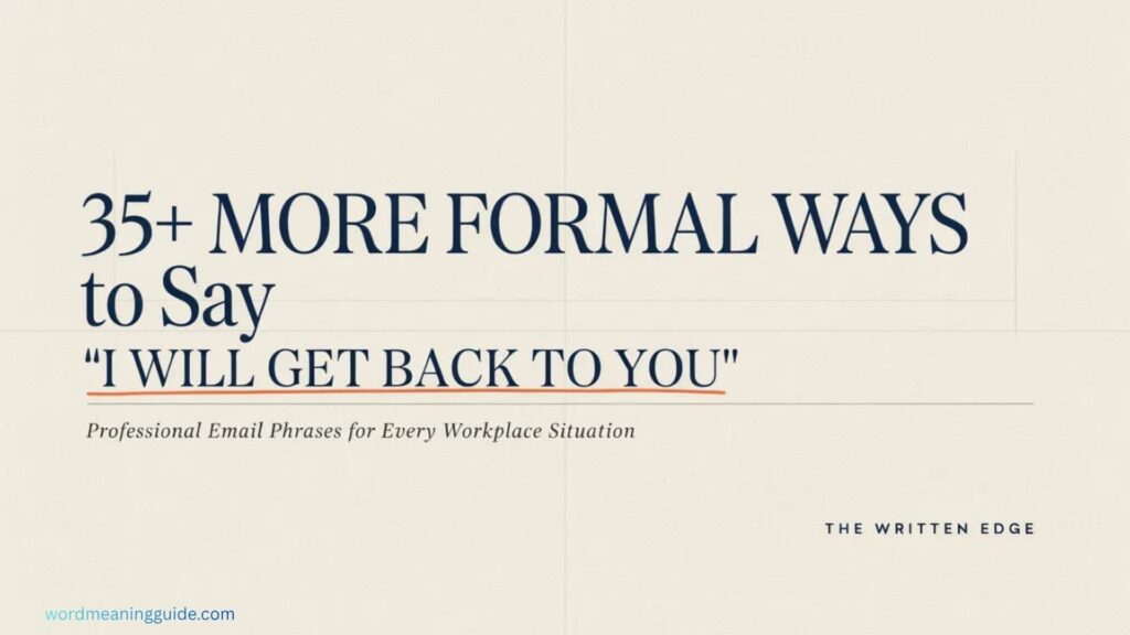 35+ More Formal Ways to Say I Will Get Back to You