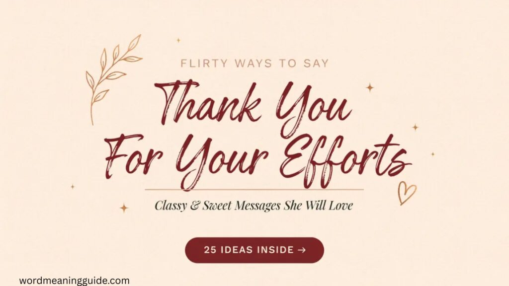 Flirty Ways To Say Thank You For Your Efforts Classy