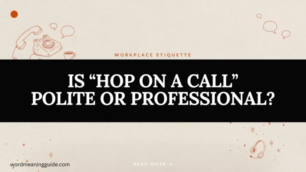 Is Hop on a Call Polite or Professional