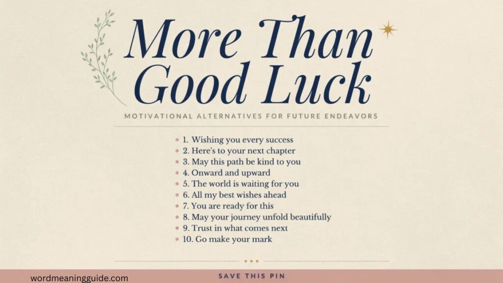 Motivational Alternatives to Good Luck in Your Future Endeavors