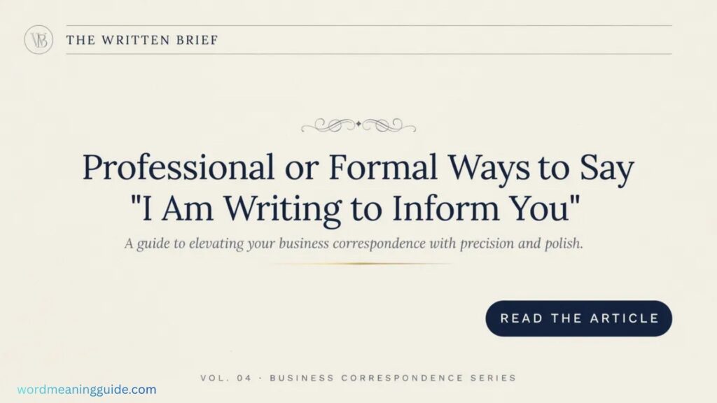 Professional or Formal Way to Say I Am Writing to Inform You