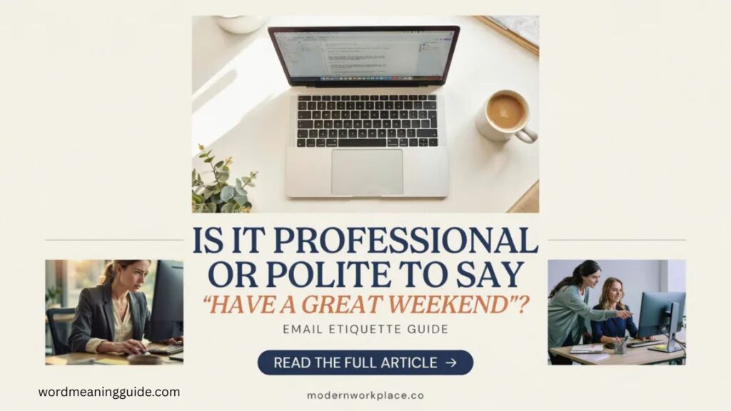 Is It Professional or Polite to Say "Have a Great Weekend"?