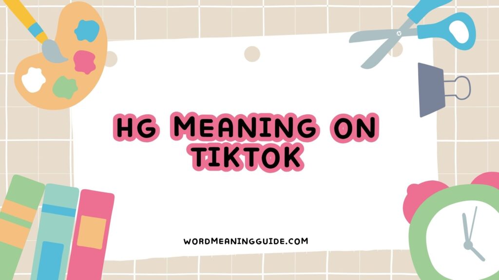 HG Meaning on TikTok