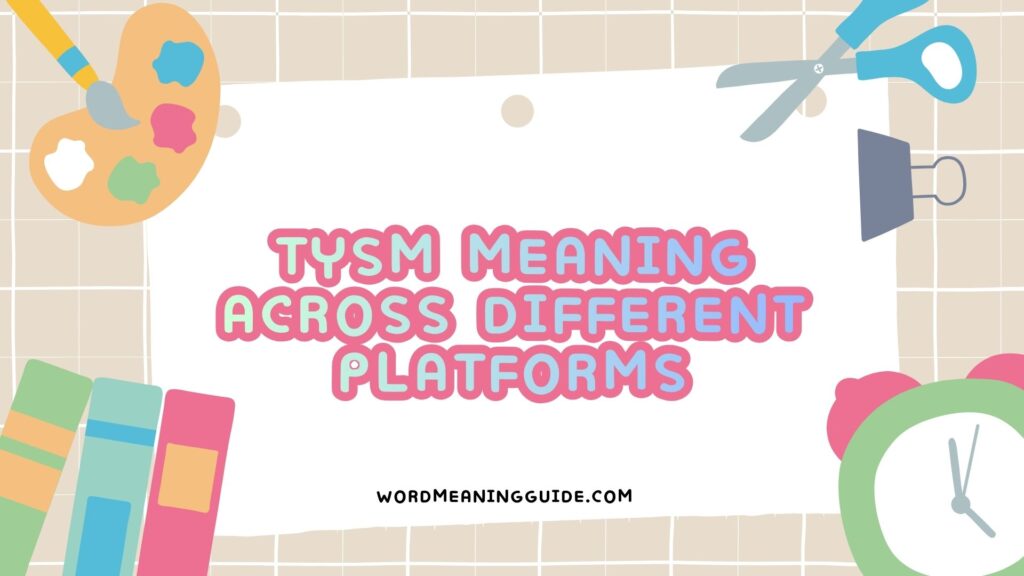TYSM Meaning Across Different Platforms