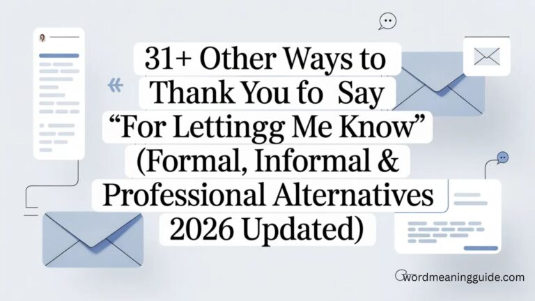 31+ Other Ways to Say “Thank You for Letting Me Know” (Formal, Informal & Professional Alternatives 2026 updated)