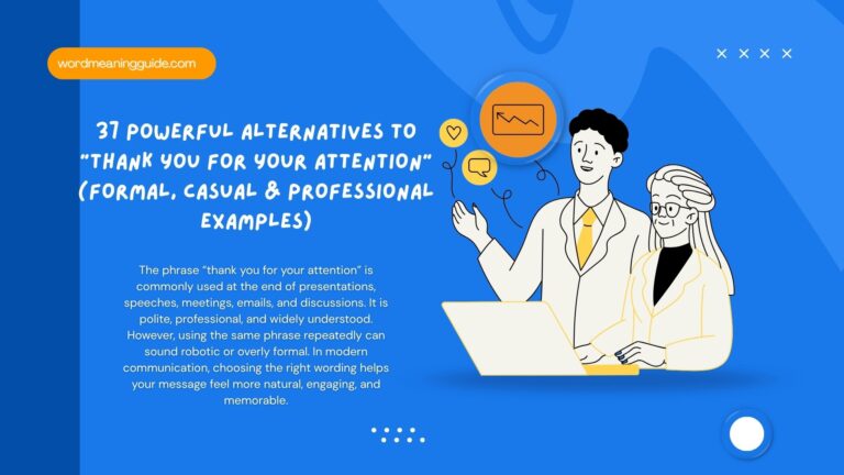 37 Powerful Alternatives to “Thank You for Your Attention” (Formal, Casual & Professional Examples)