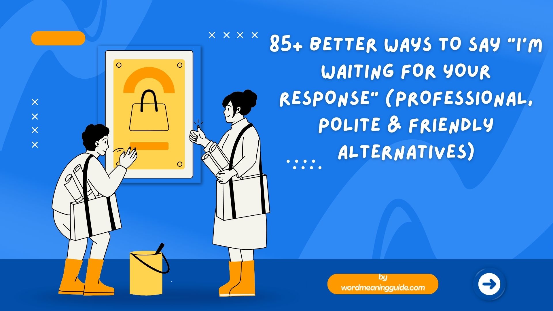 85+ Better Ways to Say “I’m Waiting for Your Response” (Professional, Polite & Friendly Alternatives)