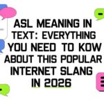 ASL Meaning in Text Everything You Need to Know About This Popular Internet Slang In 2026