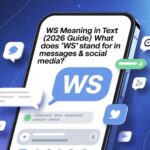 WS Meaning in Text (2026 Guide) What Does “WS” Stand For in Messages & Social Media