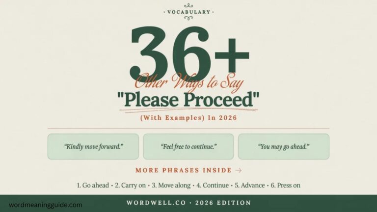 36+ Other Ways to Say “Please Proceed” (With Examples) In 2026 