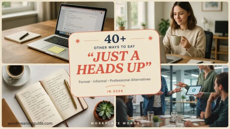 40+ Other Ways to Say Just a Heads Up — Formal, Informal & Professional Alternatives In 2026