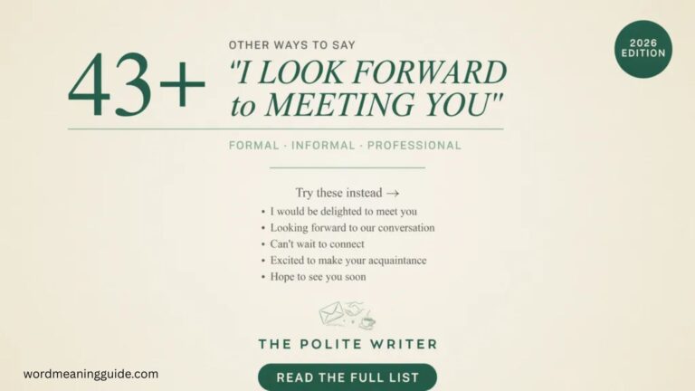 43+ Other Ways to Say “I Look Forward to Meeting You” (Formal, Informal & Professional Alternatives 2026 updated)