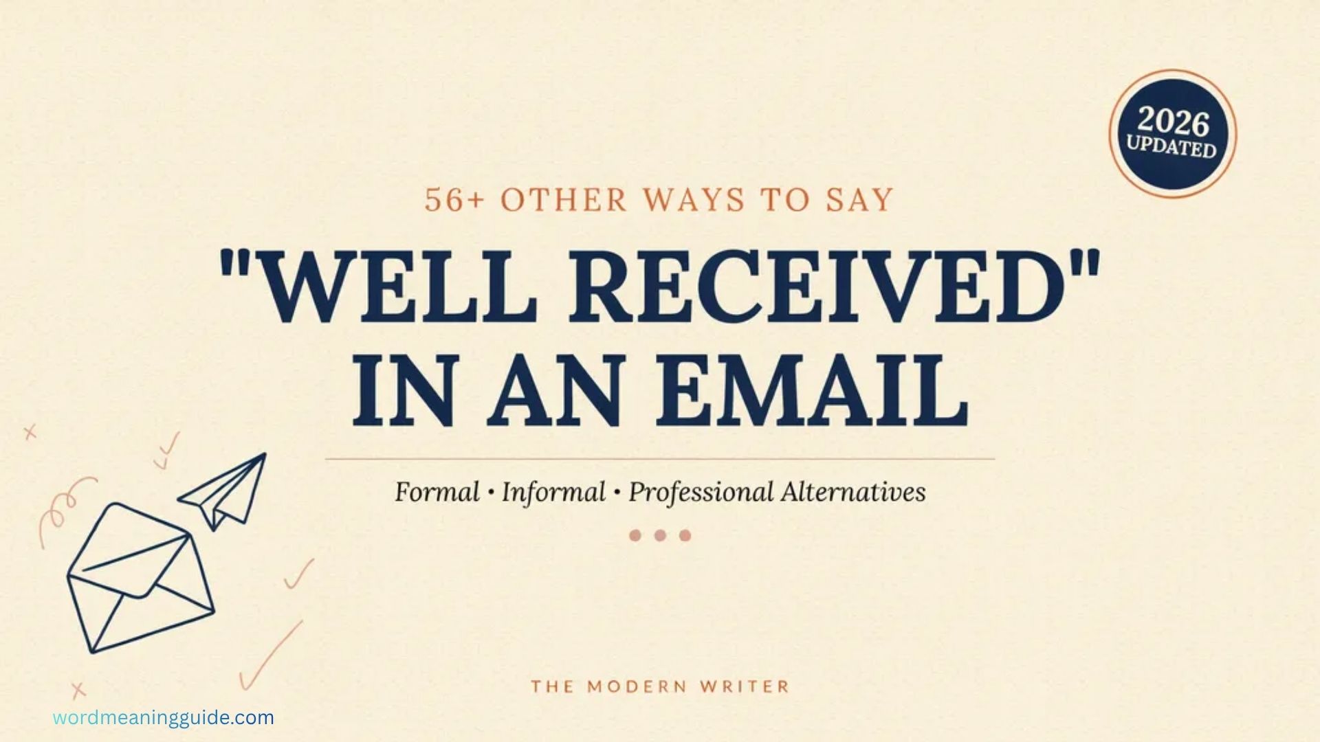 56+ Other Ways to Say “Well Received” in an Email (Formal, Informal & Professional Alternatives 2026 updated)