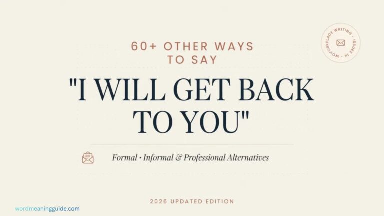 60+ Other Ways to Say “I Will Get Back to You” (Formal, Informal & Professional Alternatives 2026 updated)