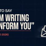 67+ Other Ways to Say “I Am Writing to Inform You” (Updated 2026)