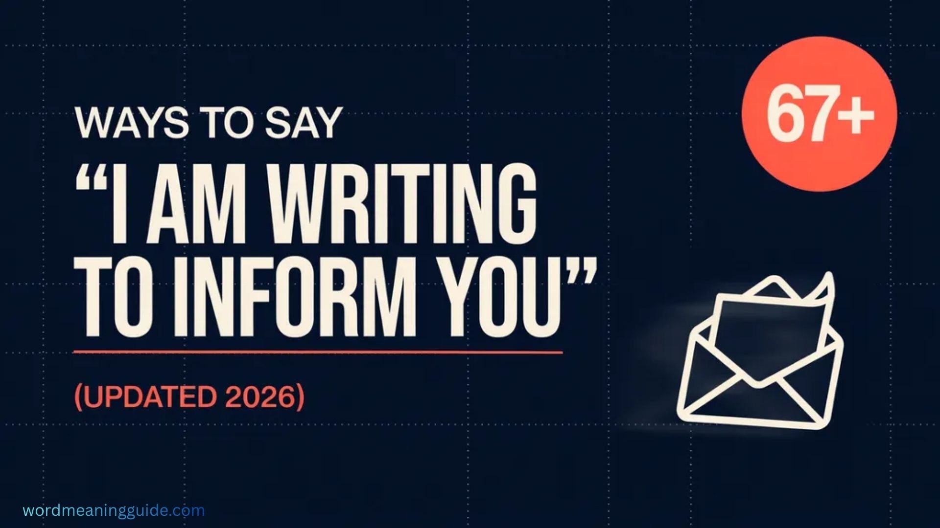 67+ Other Ways to Say “I Am Writing to Inform You” (Updated 2026)