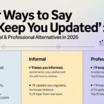 Other Ways to Say I Will Keep You Updated Formal, Informal & Professional Alternatives In 2026