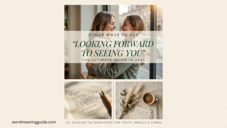 Other Ways to Say Looking Forward to Seeing You The Ultimate Guide In 2026