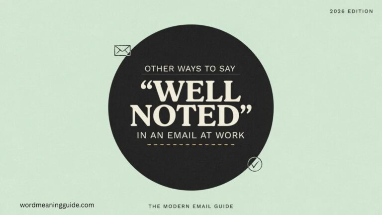 Other Ways to Say Well Noted in an Email at Work In 2026